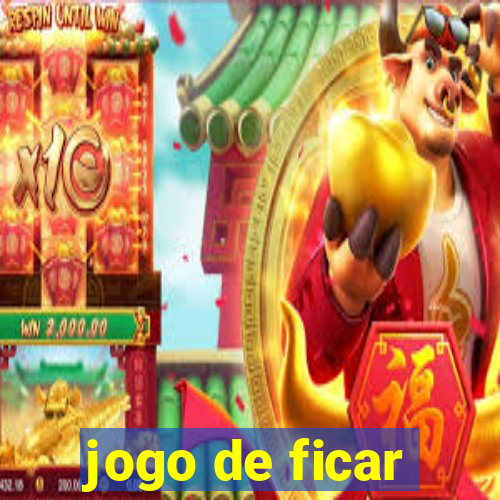 jogo de ficar